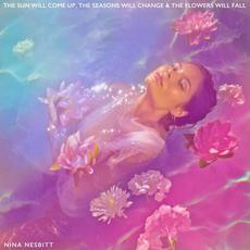 The Sun Will Come up, The Seasons Will Change & The Flowers Will Fall (Deluxe Edition) mp3 Album by Nina Nesbitt