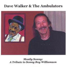 Mostly Sonny: A Tribute To Sonny Boy Williamson mp3 Album by Dave Walker & The Ambulators