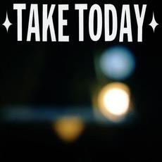 Take Today mp3 Album by Take Today
