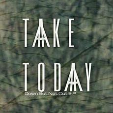 Down but Not Out mp3 Album by Take Today