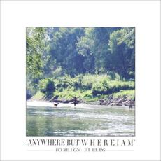 Anywhere But Where I Am mp3 Album by Foreign Fields