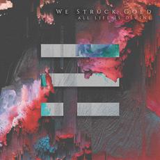 All Life Is Divine mp3 Album by We Struck Gold