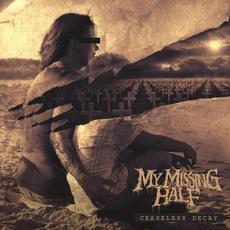 Ceaseless Decay mp3 Album by My Missing Half
