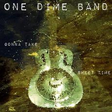 Gonna Take Sweet Time mp3 Album by One Dime Band