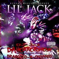 Da Horrorshow (dragged-n-chopped) mp3 Album by Lil Jack