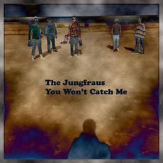 You Won't Catch Me mp3 Single by The Jungfraus