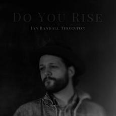 Do You Rise mp3 Single by Ian Randall Thornton