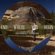 End Where You Begin mp3 Album by Ian Randall Thornton