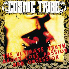 The Ultimate Truth About Love, Passion and Obsession mp3 Album by Cosmic Tribe