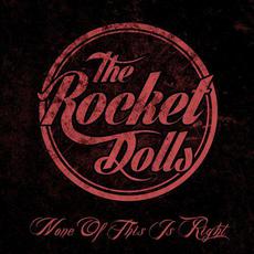 None of This Is Right mp3 Single by The Rocket Dolls