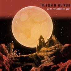 We're The Martians, Now mp3 Album by The Room In The Wood