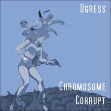 Chromosome Corrupt mp3 Album by Ugress