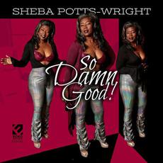 So Damn Good! mp3 Album by Sheba Potts-Wright