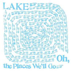 Oh, the Places We'll Go mp3 Album by Lake