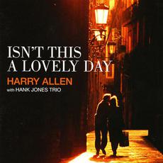 Isn't This a Lovely Day mp3 Album by Harry Allen with Hank Jones Trio