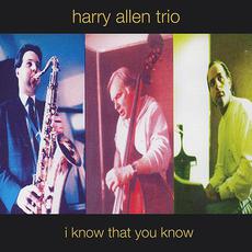 I Know That You Know mp3 Album by Harry Allen Trio