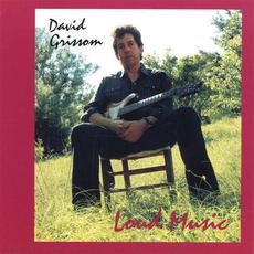 Loud Music mp3 Album by David Grissom