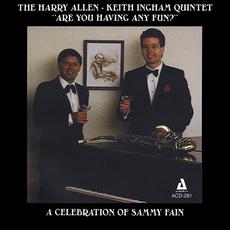 Are You Having Any Fun?: A Celebration of Sammy Fain mp3 Album by The Harry Allen - Keith Ingham Quintet
