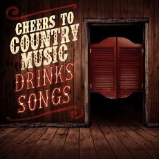Cheers to Country Music: Drinks Songs mp3 Compilation by Various Artists