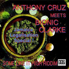 Some Like It High Riddim: Anthony Cruz meets Bionic Clarke mp3 Compilation by Various Artists