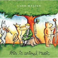This Is Animal Music mp3 Album by Look Mexico
