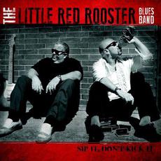 Sip It, Don't Kick It mp3 Album by The Little Red Rooster Blues Band