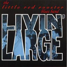 Livin' Large mp3 Album by The Little Red Rooster Blues Band