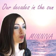 Our Decades In the Sun mp3 Single by Minniva