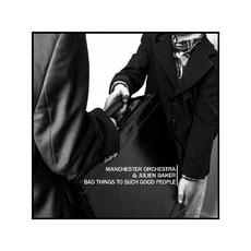 Bad Things to Such Good People mp3 Single by Manchester Orchestra & Julien Baker