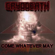 Come Whatever May mp3 Single by Cryodeath