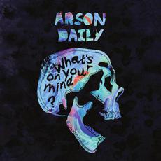 What's on Your Mind? mp3 Album by Arson Daily
