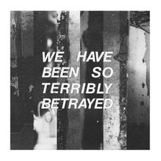 We Have Been So Terribly Betrayed mp3 Album by Partisan