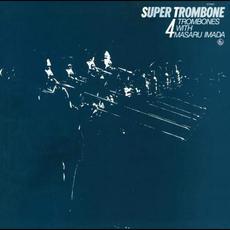 Super Trombone (Remastered) mp3 Album by 4 Trombones With Masaru Imada