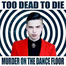 Murder on the Dance Floor mp3 Album by Too Dead To Die