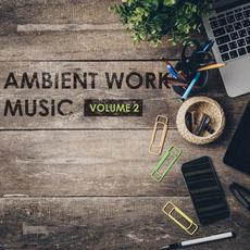 Ambient Work Music, Volume 2 mp3 Compilation by Various Artists