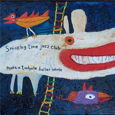 Make a Tadpole Holler Whale mp3 Album by The Smoking Time Jazz Club