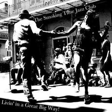 Livin' in a Great Big Way! mp3 Album by The Smoking Time Jazz Club