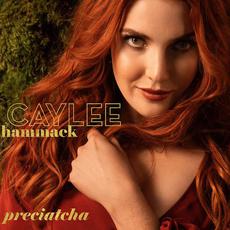 Preciatcha mp3 Single by Caylee Hammack