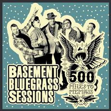 Basement Bluegrass Sessions mp3 Album by 500 Miles To Memphis