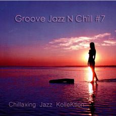 Groove Jazz N Chill #7 mp3 Album by Chillaxing Jazz KolleKtion