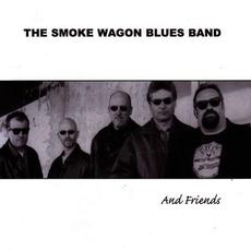 The Smoke Wagon Blues Band and Friends mp3 Album by The Smoke Wagon Blues Band