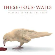 Living to Write the End mp3 Album by These Four Walls