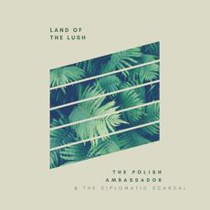 Land of the Lush mp3 Album by The Polish Ambassador & The Diplomatic Scandal