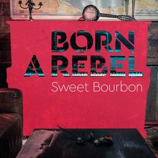 Born a Rebel mp3 Album by Sweet Bourbon