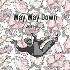 Way Way Down mp3 Album by Chris Ferguson