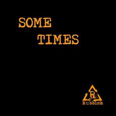 Some Times mp3 Album by Rubbish
