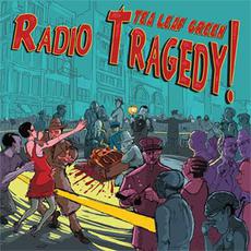Radio Tragedy! mp3 Album by Tea Leaf Green