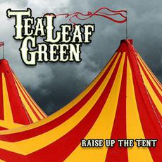 Raise Up the Tent mp3 Album by Tea Leaf Green
