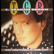 You Can't Take It With You mp3 Album by T. Graham Brown