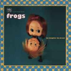 My Daughter, The Broad mp3 Album by The Frogs